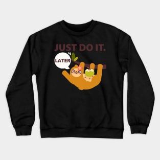 Just do it later Crewneck Sweatshirt